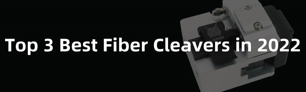 Best Fiber Cleaver- Top 3 Best Fiber Cleavers in 2022