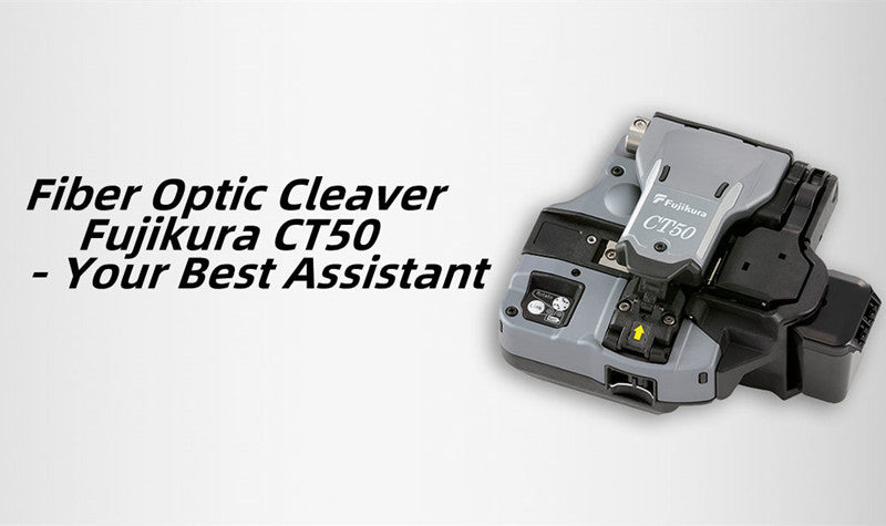 Fiber Optic Cleaver Fujikura CT50 - Your Best Assistant
