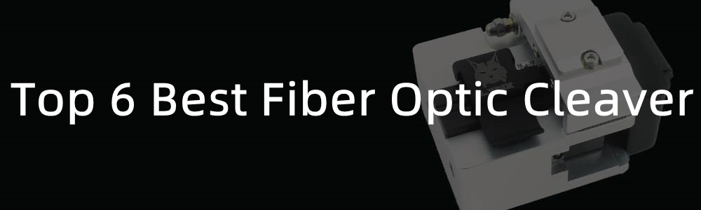 Top 6 Best Fiber Optic Cleavers of 2022 - SplicerMarket
